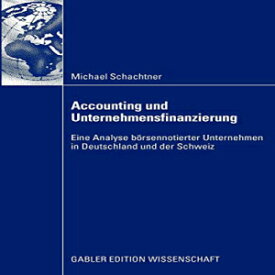 洋書 Accounting und Unternehmensfinanzierung: Eine Analyse börsennotierter Unternehmen in Deutschland und der Schweiz (German Edition)