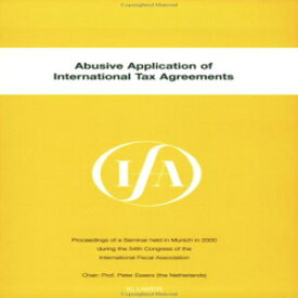 洋書 Ifa: Abusive Application of International Tax Agreements (IFA Congress Series Set)