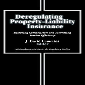 洋書 Deregulating Property-Liability Insurance: Restoring Competition and Increasing Market Efficiency (AEI-Brookings Joint Center for Regulatory Studies)