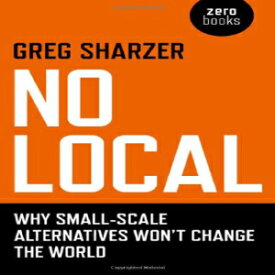 洋書 No Local: Why Small-Scale Alternatives Won't Change The World