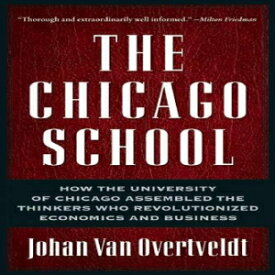 洋書 The Chicago School: How the University of Chicago Assembled the Thinkers Who Revolutionized Economics and Business