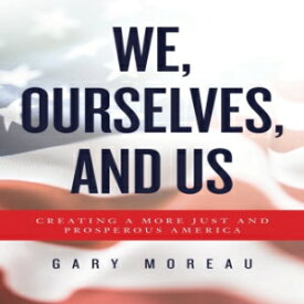 洋書 We, Ourselves, and Us: Creating a More Just and Prosperous America
