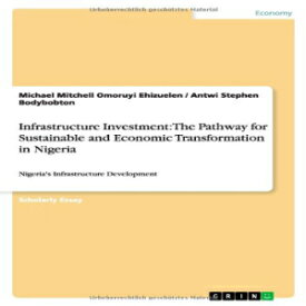 洋書 Infrastructure Investment: The Pathway for Sustainable and Economic Transformation in Nigeria