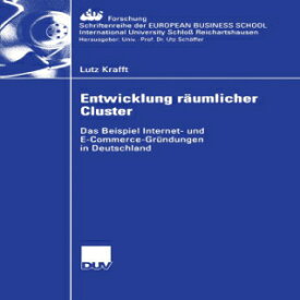 洋書 Entwicklung räumlicher Cluster (ebs-Forschung, Schriftenreihe der EUROPEAN BUSINESS SCHOOL Schloß Reichartshausen) (German Edition)
