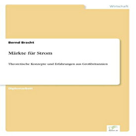 洋書 Märkte für Strom: Theoretische Konzepte und Erfahrungen aus Großbritannien (German Edition)