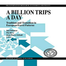 洋書 A Billion Trips a Day: Tradition and Transition in European Travel Patterns (Transportation Research, Economics and Policy)
