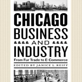 洋書 Chicago Business and Industry: From Fur Trade To E-Commerce