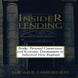 洋書 Insider Lending: Banks, Personal Connections, and Economic Development in Industrial New England (NBER Series on Long-Term Factors in Economic Development)