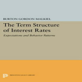 洋書 Term Structure of Interest Rates: Expectations and Behavior Patterns (Princeton Legacy Library)