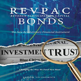 洋書 Revpac - Revenue Participation Capital - Bonds: The New Revolutionary Financial Instrument; Changing the Way We Fund New Ideas