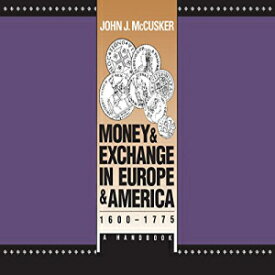 洋書 Money and Exchange in Europe and America, 1600-1775: A Handbook (Published by the Omohundro Institute of Early American History and Culture and the University of North Carolina Press)