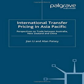 洋書 International Transfer Pricing in Asia Pacific: Perspectives on Trade between Australia, New Zealand and China