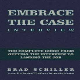 洋書 Embrace the Case Interview: Paperback Edition: The complete guide from getting the interview to landing the job