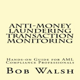 洋書 -money Laundering Transaction Monitoring: Practical Hands-on Guide for AML Compliance Professionals
