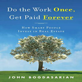 洋書 Paperback, Do the Work Once, Get Paid Forever: How Smart People Invest in Real Estate