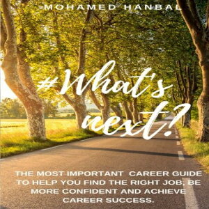 m What's next?: The most important career guide to help you find the right job, be more confident, and achieve career success.