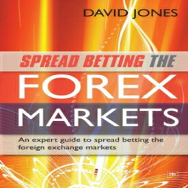 洋書 Spread Betting the Forex Markets: An expert guide to spread betting the foreign exchange markets