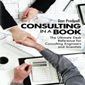 洋書 Consulting in a Book: The Ultimate Desk Reference for Consulting Engineers and Scientists