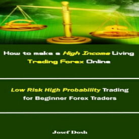 洋書 How to make a High Income Living Trading Forex Online: Low Risk High Probability Trading for Beginner Forex Traders