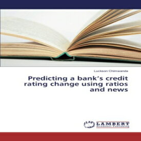 洋書 Predicting a bank’s credit rating change using ratios and news
