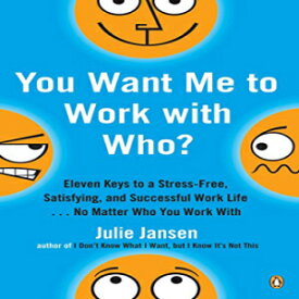 洋書 You Want Me to Work with Who?: Eleven Keys to a -Free, Satisfying, and Successful Work Life . . . No Matt er Who You Work With