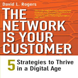 洋書 The Network Is Your Customer: Five Strategies to Thrive in a Digital Age
