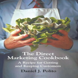 洋書 Paperback, The Direct Marketing Cookbook: A Recipe for Getting and Keeping Customers