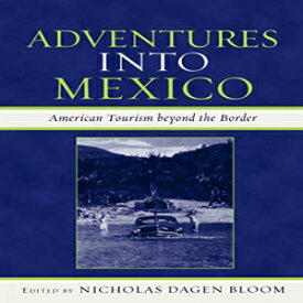 洋書 Paperback, Adventures into Mexico: American Tourism beyond the Border: American Tourism beyond the Border (Jaguar Books on Latin America)