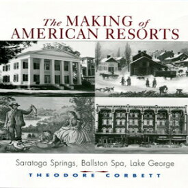 洋書 Paperback, The Making of American Resorts: Saratoga Springs, Ballston Spa, and Lake George