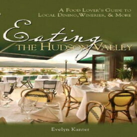 洋書 Paperback, Eating the Hudson Valley: A Food Lover's Guide to Local Dining, Wineries and More