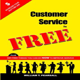 洋書 Customer Service Is FREE: PLUS 101 Free Things You Can Do NOW to Improve Service