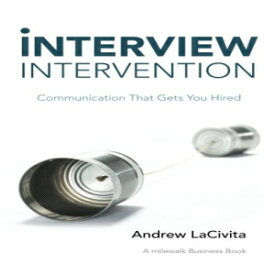 洋書 Interview Intervention: Communication That Gets You Hired: A milewalk Business Book