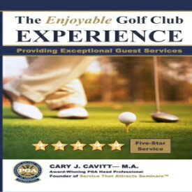 洋書 The Enjoyable Golf Club Experience: Providing Exceptional Guest Services