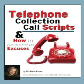 洋書 Telephone Collection call Scripts & How to respond to Excuses: A Guide for Bill Collectors (The Collecting Money Series) (Volume 13)
