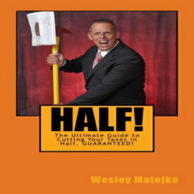 洋書 Half!: The Ultimate Guide to Cutting Your Taxes in Half. GUARANTEED!