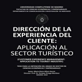 洋書 Dirección de la Experiencia del Cliente: Aplicación al Sector Turístico. CUSTOMER EXPERIENCE MANAGEMENT: APPLICATION TO TOURIST INDUSTRY: Tesis para ... Complutense de Madrid (Spanish Edition)