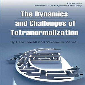 m The Dynamics and Challenges of Tetranormalization (Research in Management Consulting)