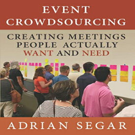 洋書 Paperback, Event Crowdsourcing: Creating Meetings People Actually Want and Need