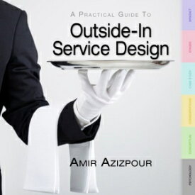 洋書 A Practical Guide to Outside-In Service Design