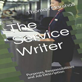 洋書 Paperback, The Service Writer: Purposes, Responsibilities and Job Description