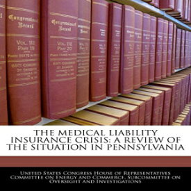 洋書 THE MEDICAL LIABILITY INSURANCE CRISIS: A REVIEW OF THE SITUATION IN PENNSYLVANIA