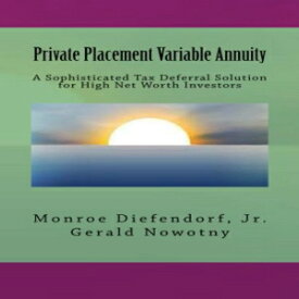 洋書 Paperback, Private Placement Variable Annuity: A Sophisticated Tax Deferral Solution for High Net Worth Investors