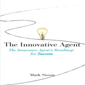 洋書 The Innovative Agent: The Insurance Agent's Roadmap for Success