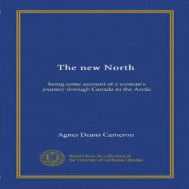 洋書 Paperback, The new North: being some account of a woman's journey through Canada to the Arctic