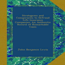 洋書 Paperback, Stratagems and Conspiracies to Defraud Life Insurance Companies: An Authentic Record of Remarkable Cases