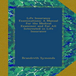 m Paperback, Life Insurance Examinations: A Manual for the Medical Examiner and for All Interested in Life Insurance