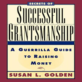 洋書 Secrets of Successful Grantsmanship: A Guerrilla Guide to Raising Money
