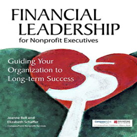 洋書 Financial Leadership for Nonprofit Executives: Guiding Your Organization to Long-Term Success