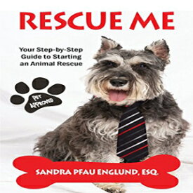 洋書 Rescue Me: Your Step-By-Step Guide to Starting an Animal Rescue