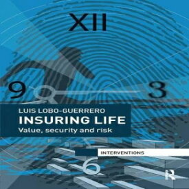 洋書 Insuring Life: Value, Security and Risk (Interventions)